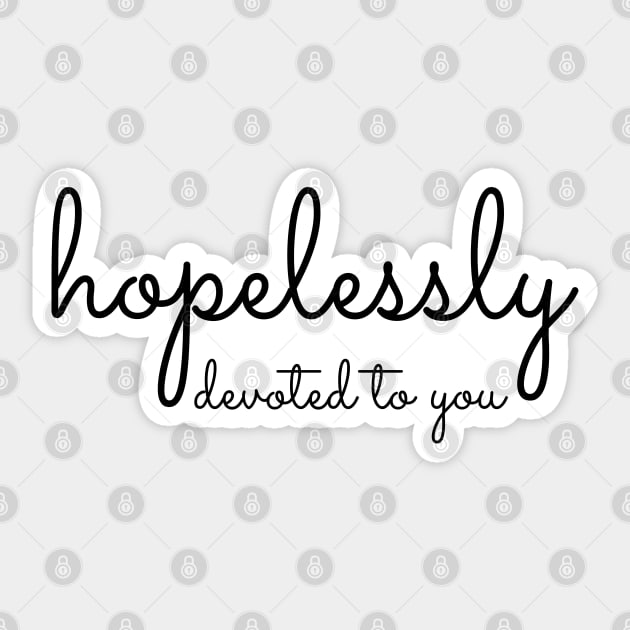 Hopelessly Devoted... Sticker by darrianrebecca